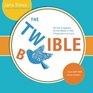 The Twible All the Chapters of the Bible in 140 Characters or Less    Now with 68 More Humor