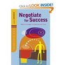 Negotiate for Success Effective Strategies for Realizing Your Goals Positive Business