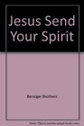 Jesus Send Your Spirit A Confirmation Catechesis for Junior High School