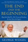 The End and the Beginning Pope John Paul IIThe Victory of Freedom the Last Years the Legacy