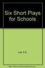 Six Short Plays for Schools