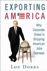 Exporting America Why Corporate Greed Is Shipping American Jobs Overseas