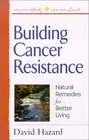 Building Cancer Resistance Natural Remedies for Better Living