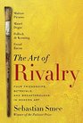 The Art of Rivalry Four Friendships Betrayals and Breakthroughs in Modern Art