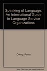 Speaking of Language An International Guide to Language Service Organizations