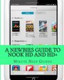 A Newbies Guide to Nook HD and HD The Unofficial Beginners Guide Doing Everything from Watching Movies Downloading Apps Finding Free Books Emailing and More