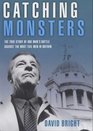 Catching Monsters The True Story of One Man's Battle Against the Most Evil Men in Britain