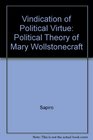 A Vindication of Political Virtue  The Political Theory of Mary Wollstonecraft
