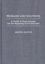 Problems and Solutions A Guide to Psychotherapy for the Beginning Psychotherapist