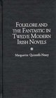 Folklore and the Fantastic in Twelve Modern Irish Novels
