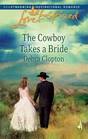 The Cowboy Takes a Bride (Mule Hollow Matchmakers, Bk 9) (Love Inspired, No 454)