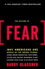 The Culture of Fear Why Americans Are Afraid of the Wrong Things