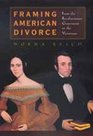 Framing American Divorce From the Revolutionary Generation to the Victorians