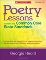 Poetry Lessons to Meet the Common Core State Standards Exemplar Poems With Engaging Lessons and Response Activities That Help Students Read Understand and Appreciate Poetry