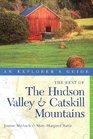 The Best of the Hudson Valley and Catskill Mountains An Explorer's Guide Fourth Edition