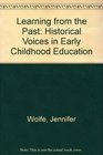 Learning from the Past Historical Voices in Early Childhood Education
