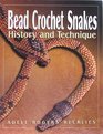 Bead Crochet Snakes History and Technique