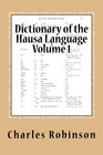 Dictionary of the Hausa Language Volume 1 Originally Published in 1913