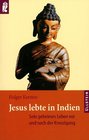 Jesus lebte in Indien Sein geheimes Leben vor und nach der Kreuzigung