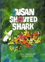 Susan Shouted Shark