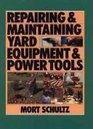 The Complete Guide to Maintaining  Repairing Your Power Tools  Equpiment