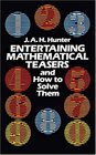 Entertaining Mathematical Teasers and How to Solve Them