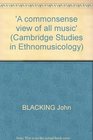 'A Commonsense View of All Music' Reflections on Percy Grainger's Contribution to Ethnomusicology and Music Education