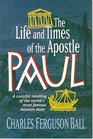 The Life and Times of the Apostle Paul