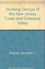 Working Decoys of the Jersey Coast and Delaware River Valley