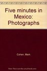 Five minutes in Mexico Photographs
