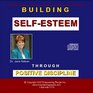 Building SelfEsteem Through Positive Discipline