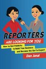 Reporters Are Looking for YOU Get the Publicity You Need  to Build Your Business