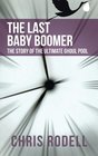 The Last Baby Boomer The Story of the Ultimate Ghoul Pool
