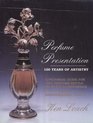 Perfume Presentation: 100 Years of Artistry