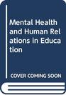 Mental Health and Human Relations in Education
