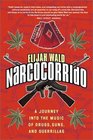 Narcocorrido  A Journey into the Music of Drugs Guns and Guerrillas