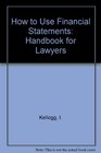 How to Use Financial Statements A Handbook for Lawyers