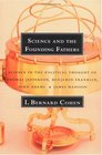 Science and the Founding Fathers Science in the Political Thought of Jefferson Franklin Adams and Madison