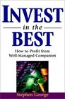 Invest in the Best How to Profit from WellManaged Companies