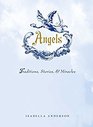 Angels: Traditions, Stories, and Miracles