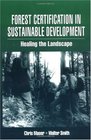 Forest Certification in Sustainable Development Healing the Landscape