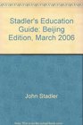 Stadler's Education Guide Beijing Edition March 2006