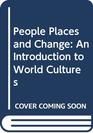 People Places and Change An Introduction to World Cultures