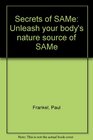 Secrets of SAMe Unleash your body's nature source of SAMe