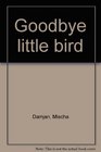 Goodbye Little Bird