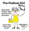 The Podium Girl Gone Bad Behind The Podium Tales From The Tour De France