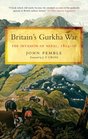BRITAIN'S GURKHA WAR The Invasion of Nepal 181416