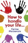 How To Handle Your Life