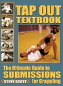 Tap Out Textbook The Ultimate Guide to Submissions for Grappling