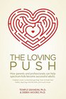 The Loving Push: How parents and professionals can help spectrum kids become successful adults
